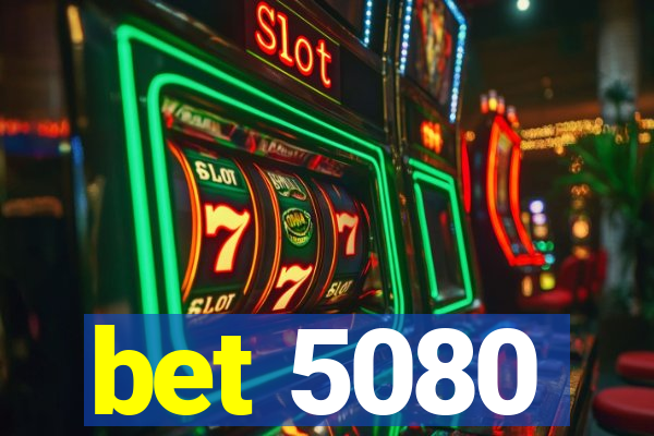 bet 5080